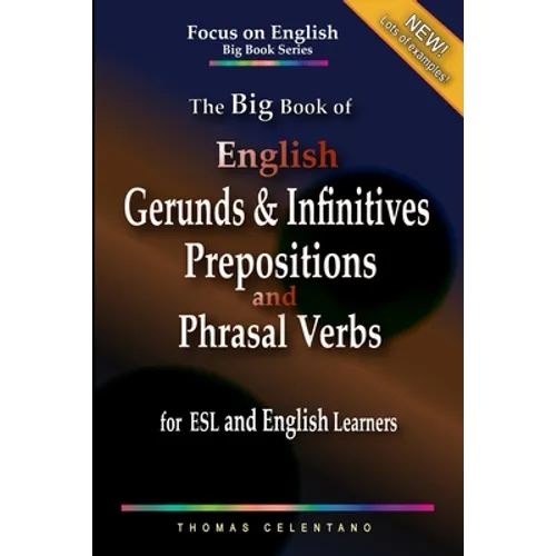 The Big Book of English Gerunds & Infinitives, Prepositions, and Phrasal Verbs for ESL and English Learners