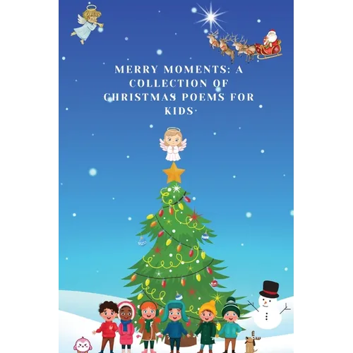 Merry Moments: A Collection of Christmas Poems for Kids