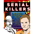 Serial Killers: An Adult Coloring Book Full of Famous Serial Killers For True Crime Fans