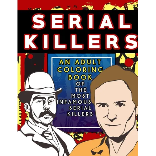 Serial Killers: An Adult Coloring Book Full of Famous Serial Killers For True Crime Fans