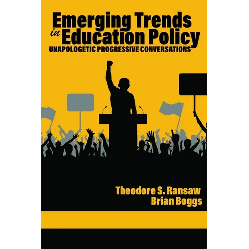 Emerging Trends in Education Policy: Unapologetic Progressive Conversations
