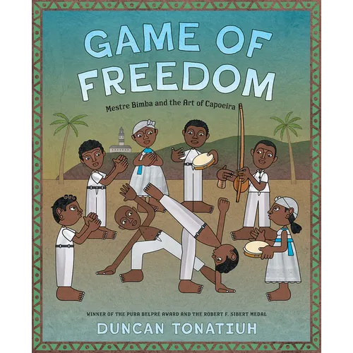 Game of Freedom: Mestre Bimba and the Art of Capoeira