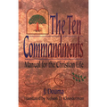 The Ten Commandments: Manual for the Christian Life
