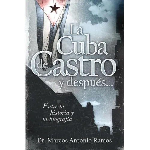 La Cuba de Castro Y Despu��s...: Entre La Historia Y La Biograf��a - Paperback