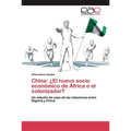 China: ¿El nuevo socio económico de África o el colonizador?