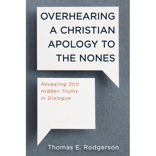 Overhearing a Christian Apology to the Nones: Revealing Still Hidden Truths in Dialogue
