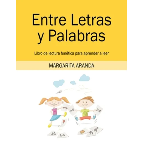 Entre Letras y Palabras: Libro de lectura fonética para aprender a leer