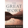 The Great Work: Our Way Into the Future