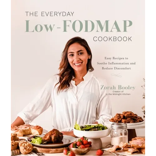 The Everyday Low-Fodmap Cookbook: Easy Recipes to Soothe Inflammation and Reduce Discomfort
