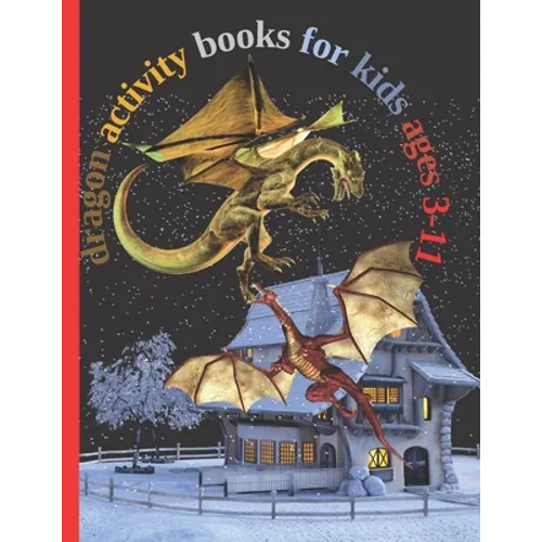 dragon activity books for kids ages 3-11: Fun with Numbers, Letters, Shapes, Colors, Animals Big activity workbook for kids 102pages