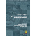 La Opinión Pública y la Comunicación Política en entornos digitales
