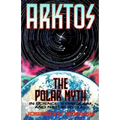 Arktos: The Polar Myth in Science, Symbolism & Nazi Survival