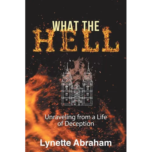 What The Hell: Unraveling from a Life of Deception