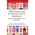 STEM Inquiry and Its Practice in K-12 Classrooms: Activities, Characteristics, and Enactment