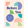 Before You: A Book by Me, Your Parent, from a Time When You Didn't Exist