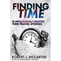 Finding Time: 12 Meticulously Crafted Time Travel Stories