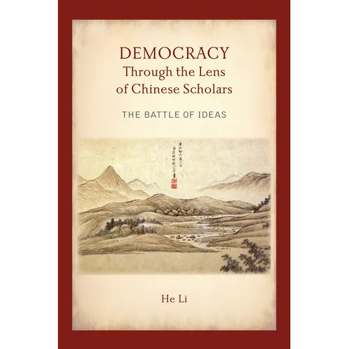 Democracy Through the Lens of Chinese Scholars: The Battle of Ideas