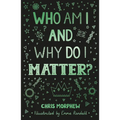 Who Am I and Why Do I Matter?