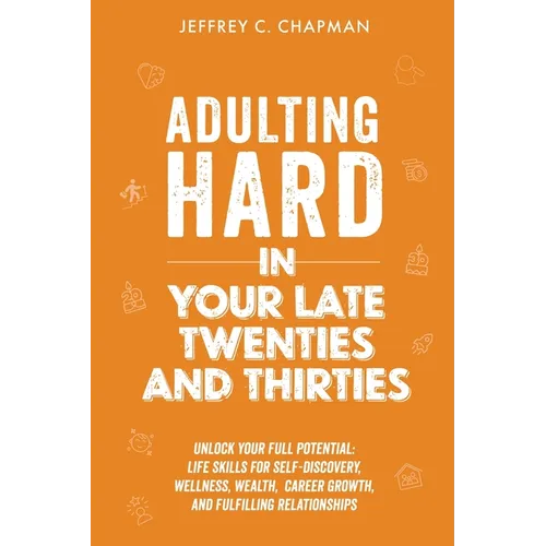 Adulting Hard in Your Late Twenties and Thirties