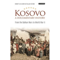 Kosovo, a Documentary History: From the Balkan Wars to World War II