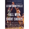 Tall Men, Short Shorts: The 1969 NBA Finals: Wilt, Russ, Lakers, Celtics, and a Very Young Sports Reporter