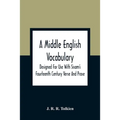 A Middle English Vocabulary. Designed For Use With Sisam'S Fourteenth Century Verse And Prose