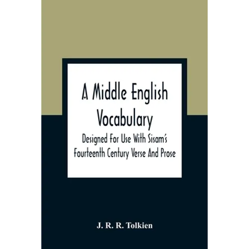 A Middle English Vocabulary. Designed For Use With Sisam'S Fourteenth Century Verse And Prose
