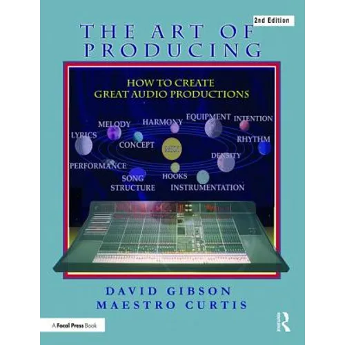 The Art of Producing: How to Create Great Audio Projects - Paperback