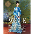 Vogue and the Metropolitan Museum of Art Costume Institute: Parties, Exhibitions, People