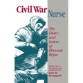 Civil War Nurse: The Diary and Letters Hannah Ropes