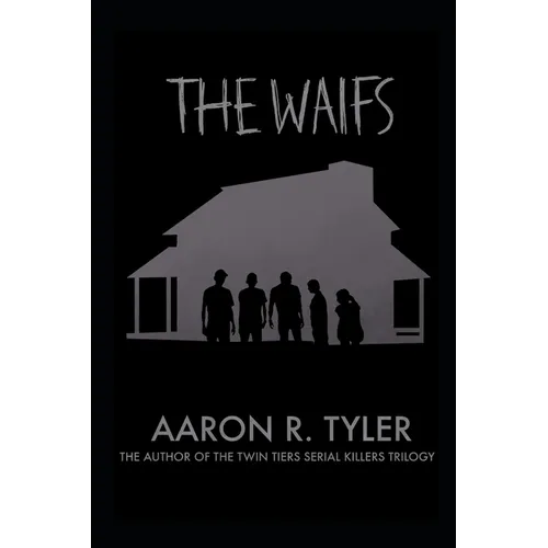 The Waifs: From the author of The Twin Tiers Serial Killers trilogy