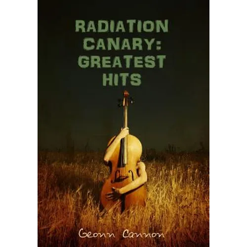 Radiation Canary: Greatest Hits