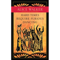 Hard Times Require Furious Dancing: New Poems