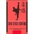 The Philosophy of Zulu Stick Fighting: A Journey Towards Mastery: From Basic Principles to Advanced Techniques