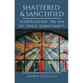 Shattered and Sanctified