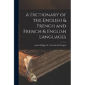 A Dictionary of the English & French and French & English Languages