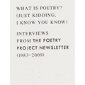 What Is Poetry? (Just Kidding, I Know You Know): Interviews from the Poetry Project Newsletter (1983 - 2009)