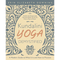 Kundalini Yoga Demystified: A Modern Guide to What It Is and How to Practice
