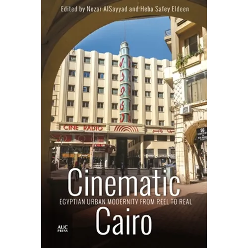Cinematic Cairo: Egyptian Urban Modernity from Reel to Real
