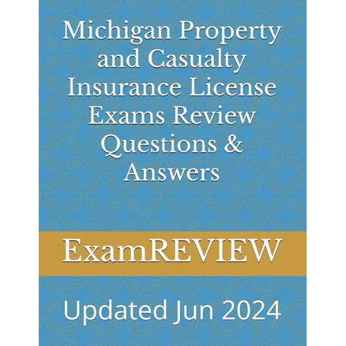 Michigan Property and Casualty Insurance License Exams Review Questions & Answers