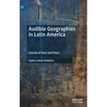 Audible Geographies in Latin America: Sounds of Race and Place