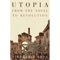 Utopia: From the Novel to Revolution