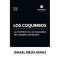 Los Coquimbos (La historia de los soldados del General Morazán)