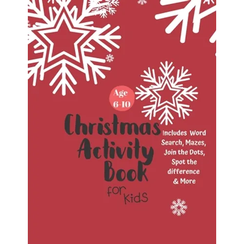 Christmas Activity Book for Kids: Ages 6-10: A Creative Holiday Coloring, Drawing, Word Search, Maze, Games, and Puzzle Art Activities Book for Boys a