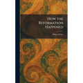 How the Reformation Happened
