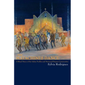 The Matachines Dance: A Ritual Dance of the Indian Pueblos and Mexicano/Hispano Communities