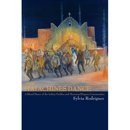 The Matachines Dance: A Ritual Dance of the Indian Pueblos and Mexicano/Hispano Communities