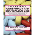 CHOLESTEROL CONSPIRACY and SCANDALOUS LIES: Cholesterol Is The Mother Of all nutrients and We Will Die without It, Cholesterol Is Not Your Enemy your