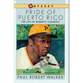 Pride of Puerto Rico: The Life of Roberto Clemente