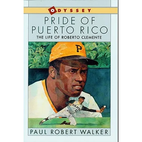 Pride of Puerto Rico: The Life of Roberto Clemente